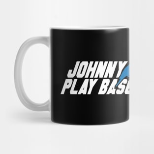 Johnny, Do You Play Baseball? Mug